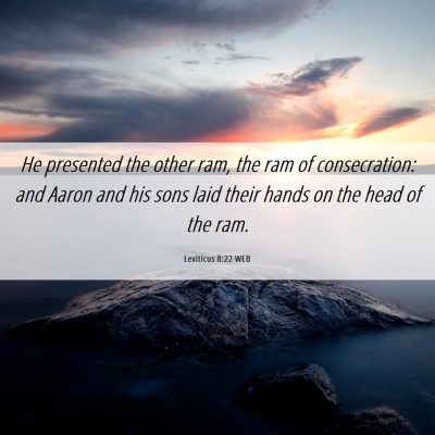 Picture 06 - Leviticus 8:22 WEB - He presented the other ram, the ram of - Bible Verse Picture