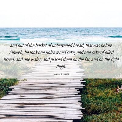 Picture 06 - Leviticus 8:26 WEB - and out of the basket of unleavened bread, that - Bible Verse Picture