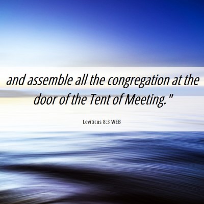 Picture 06 - Leviticus 8:3 WEB - and assemble all the congregation at the door of - Bible Verse Picture