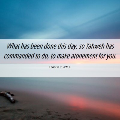 Picture 06 - Leviticus 8:34 WEB - What has been done this day, so Yahweh has - Bible Verse Picture