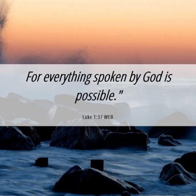 Picture 06 - Luke 1:37 WEB - For everything spoken by God is - Bible Verse Picture