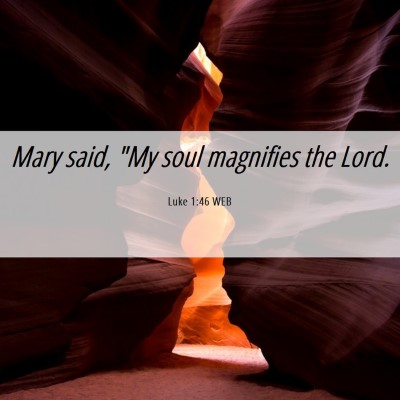 Picture 06 - Luke 1:46 WEB - Mary said, 