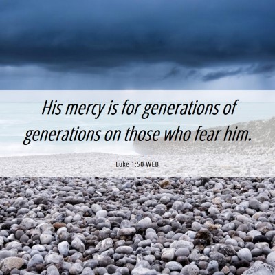 Picture 06 - Luke 1:50 WEB - His mercy is for generations of generations on - Bible Verse Picture