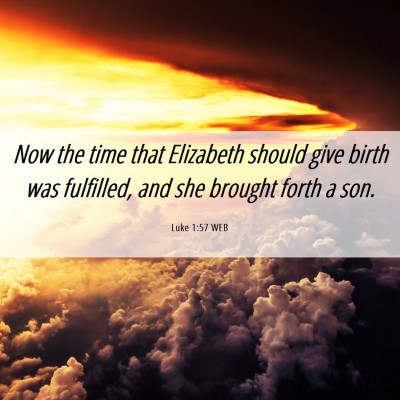 Picture 06 - Luke 1:57 WEB - Now the time that Elizabeth should give birth was - Bible Verse Picture