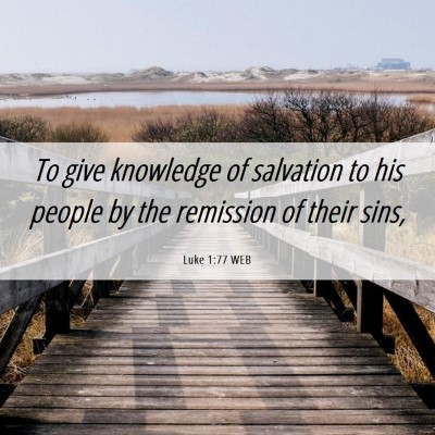 Picture 06 - Luke 1:77 WEB - To give knowledge of salvation to his people by - Bible Verse Picture