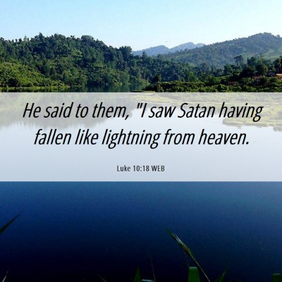 Picture 06 - Luke 10:18 WEB - He said to them, 