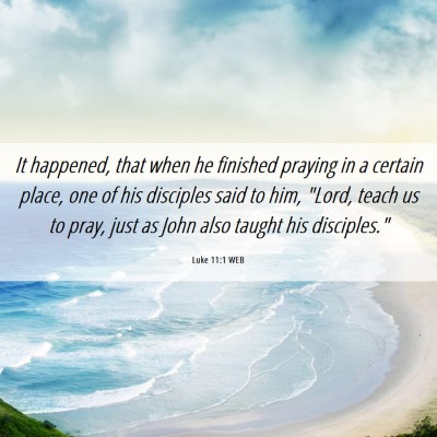 Picture 06 - Luke 11:1 WEB - It happened, that when he finished praying in a - Bible Verse Picture