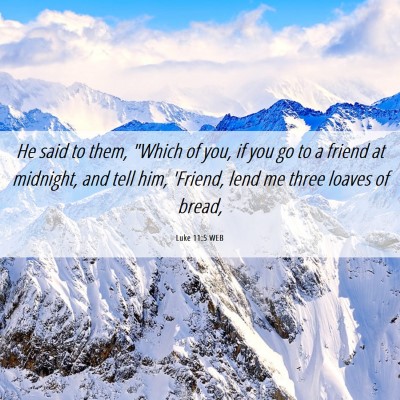 Picture 06 - Luke 11:5 WEB - He said to them, 