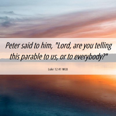 Picture 06 - Luke 12:41 WEB - Peter said to him, 