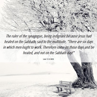 Picture 06 - Luke 13:14 WEB - The ruler of the synagogue, being indignant - Bible Verse Picture