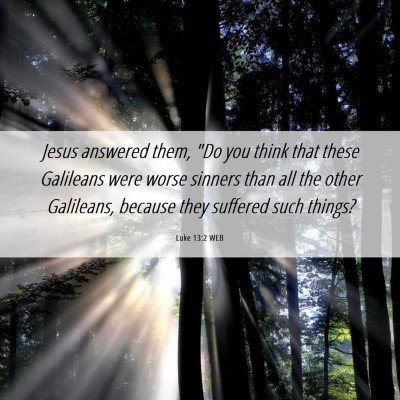 Picture 06 - Luke 13:2 WEB - Jesus answered them, 