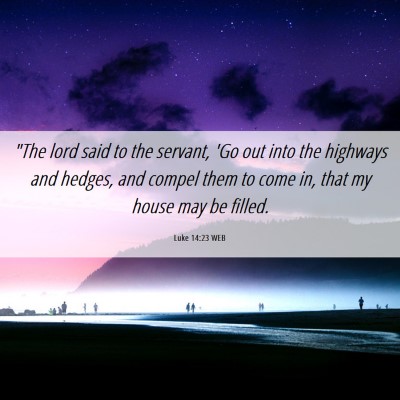Picture 06 - Luke 14:23 WEB - 