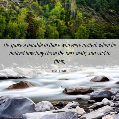 Picture 06 - Luke 14:7 WEB - He spoke a parable to those who were invited, - Bible Verse Picture