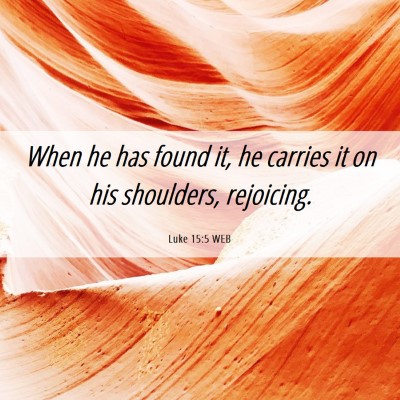 Picture 06 - Luke 15:5 WEB - When he has found it, he carries it on his - Bible Verse Picture
