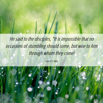 Picture 06 - Luke 17:1 WEB - He said to the disciples, 