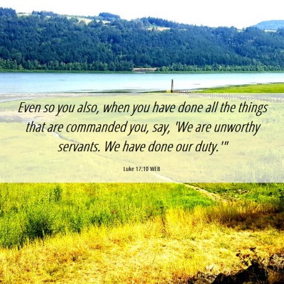 Picture 06 - Luke 17:10 WEB - Even so you also, when you have done all the - Bible Verse Picture