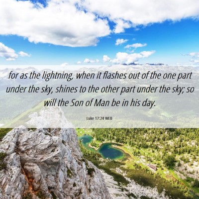 Picture 06 - Luke 17:24 WEB - for as the lightning, when it flashes out of the - Bible Verse Picture