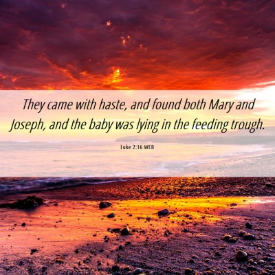 Picture 06 - Luke 2:16 WEB - They came with haste, and found both Mary and - Bible Verse Picture