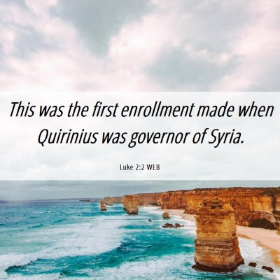 Picture 06 - Luke 2:2 WEB - This was the first enrollment made when Quirinius - Bible Verse Picture
