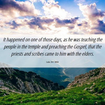 Picture 06 - Luke 20:1 WEB - It happened on one of those days, as he was - Bible Verse Picture
