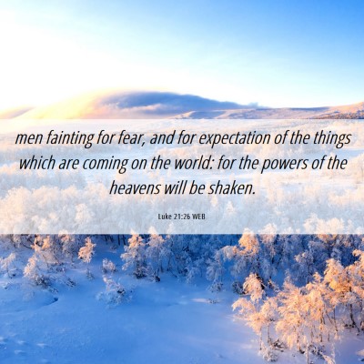 Picture 06 - Luke 21:26 WEB - men fainting for fear, and for expectation of the - Bible Verse Picture