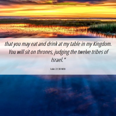 Picture 06 - Luke 22:30 WEB - that you may eat and drink at my table in my - Bible Verse Picture