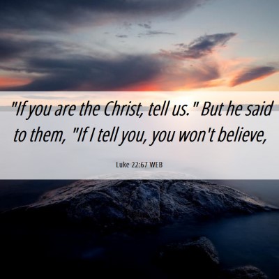 Picture 06 - Luke 22:67 WEB - 