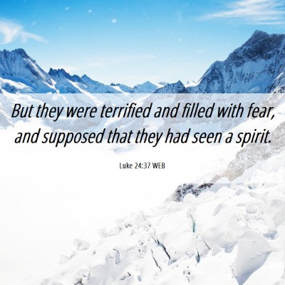 Picture 06 - Luke 24:37 WEB - But they were terrified and filled with fear, and - Bible Verse Picture