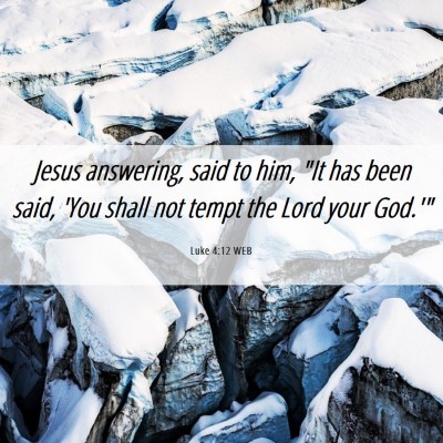 Picture 06 - Luke 4:12 WEB - Jesus answering, said to him, 