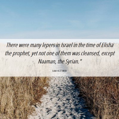 Picture 06 - Luke 4:27 WEB - There were many lepers in Israel in the time of - Bible Verse Picture
