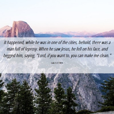 Picture 06 - Luke 5:12 WEB - It happened, while he was in one of the cities, - Bible Verse Picture