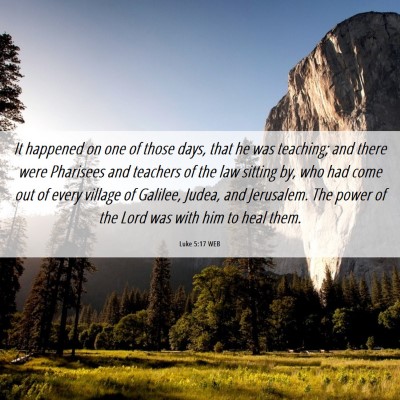 Picture 06 - Luke 5:17 WEB - It happened on one of those days, that he was - Bible Verse Picture