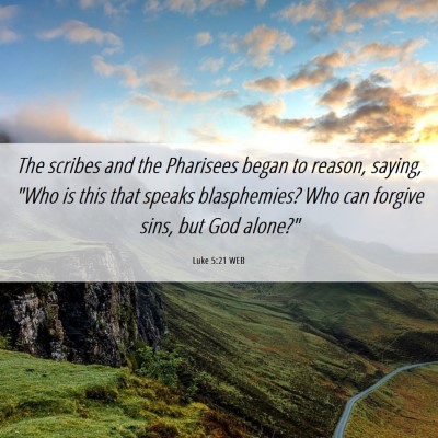 Picture 06 - Luke 5:21 WEB - The scribes and the Pharisees began to reason, - Bible Verse Picture