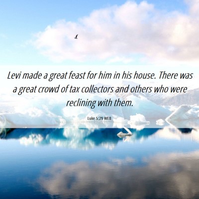 Picture 06 - Luke 5:29 WEB - Levi made a great feast for him in his house. - Bible Verse Picture