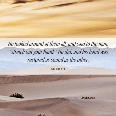 Picture 06 - Luke 6:10 WEB - He looked around at them all, and said to the - Bible Verse Picture
