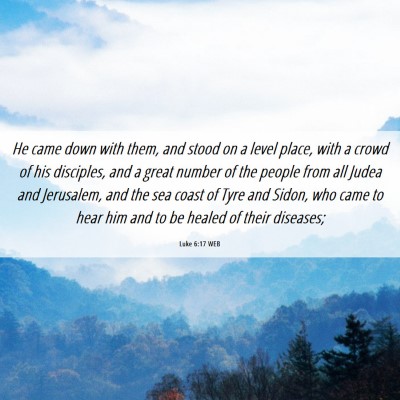 Picture 06 - Luke 6:17 WEB - He came down with them, and stood on a level - Bible Verse Picture