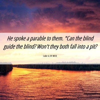 Picture 06 - Luke 6:39 WEB - He spoke a parable to them. 