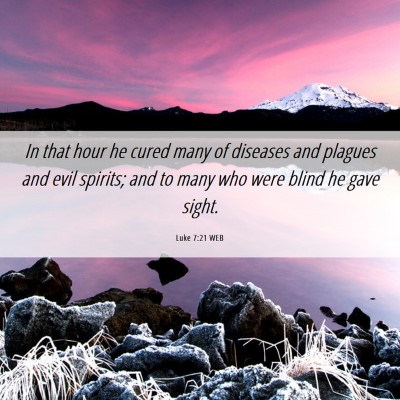 Picture 06 - Luke 7:21 WEB - In that hour he cured many of diseases and - Bible Verse Picture