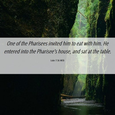 Picture 06 - Luke 7:36 WEB - One of the Pharisees invited him to eat with him. - Bible Verse Picture