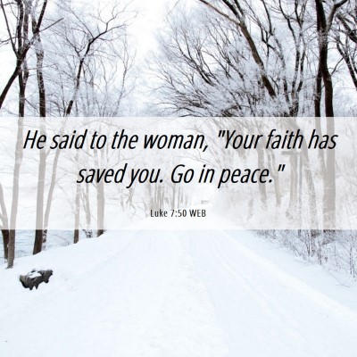 Picture 06 - Luke 7:50 WEB - He said to the woman, 