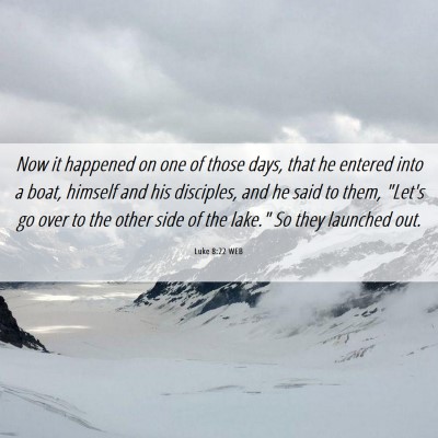 Picture 06 - Luke 8:22 WEB - Now it happened on one of those days, that he - Bible Verse Picture