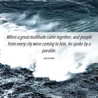 Picture 06 - Luke 8:4 WEB - When a great multitude came together, and people - Bible Verse Picture