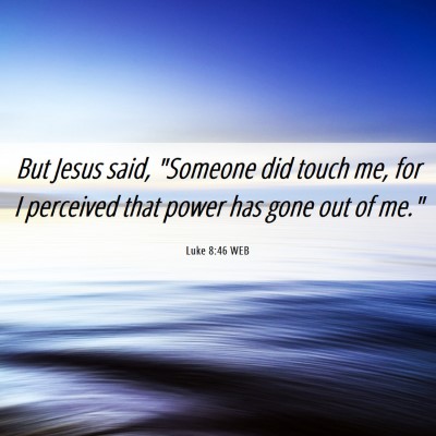 Picture 06 - Luke 8:46 WEB - But Jesus said, 