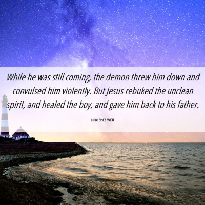 Picture 06 - Luke 9:42 WEB - While he was still coming, the demon threw him - Bible Verse Picture