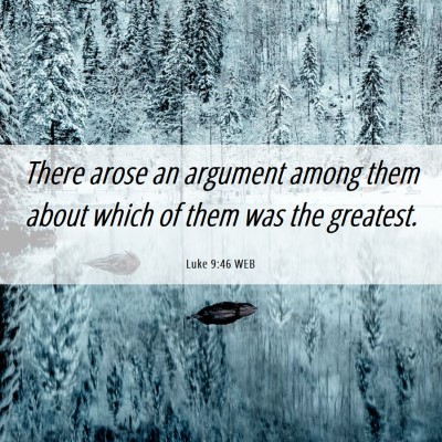 Picture 06 - Luke 9:46 WEB - There arose an argument among them about which of - Bible Verse Picture