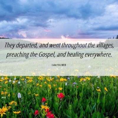 Picture 06 - Luke 9:6 WEB - They departed, and went throughout the villages, - Bible Verse Picture
