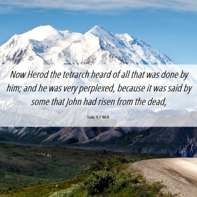 Picture 06 - Luke 9:7 WEB - Now Herod the tetrarch heard of all that was done - Bible Verse Picture