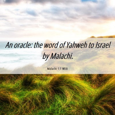 Picture 06 - Malachi 1:1 WEB - An oracle: the word of Yahweh to Israel by - Bible Verse Picture