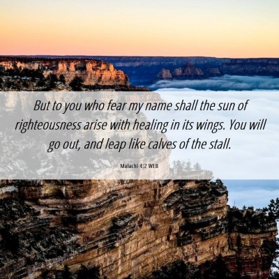 Picture 06 - Malachi 4:2 WEB - But to you who fear my name shall the sun of - Bible Verse Picture