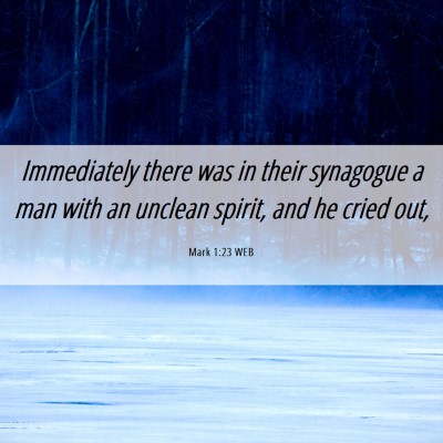 Picture 06 - Mark 1:23 WEB - Immediately there was in their synagogue a man - Bible Verse Picture